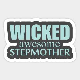 wicked awesome stepmother shirt Sticker